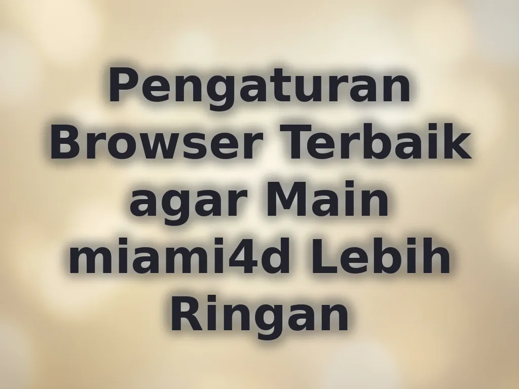 Pengaturan Browser Terbaik
